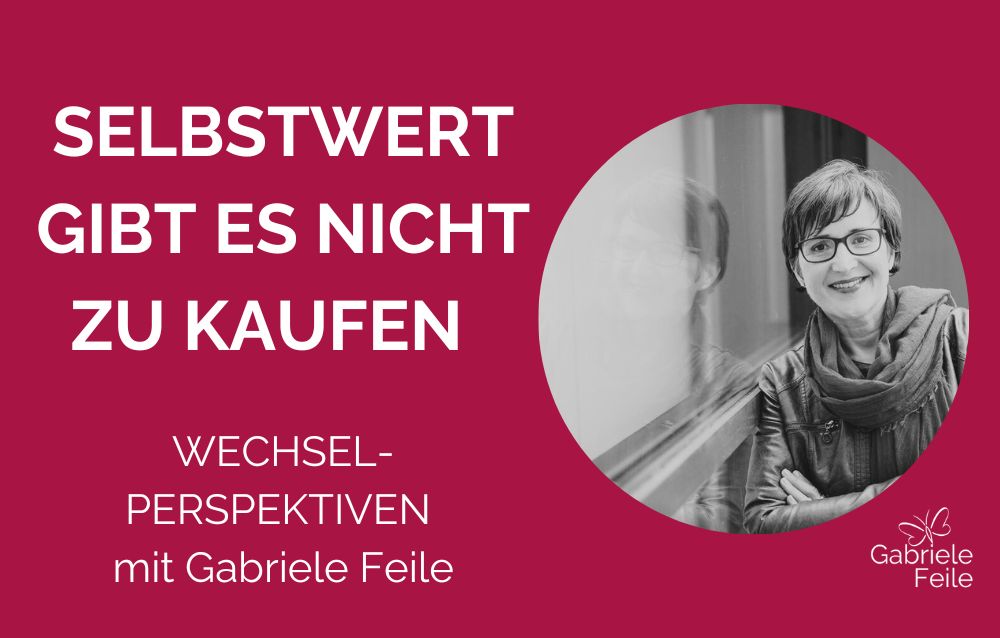 Roter Hintergrund, schwarz-weiß-Foto von Gabriele Feile. Text: Selbstwert gibt es nicht zu kaufen. Wechsel-Perspektiven mit Gabriele Feile